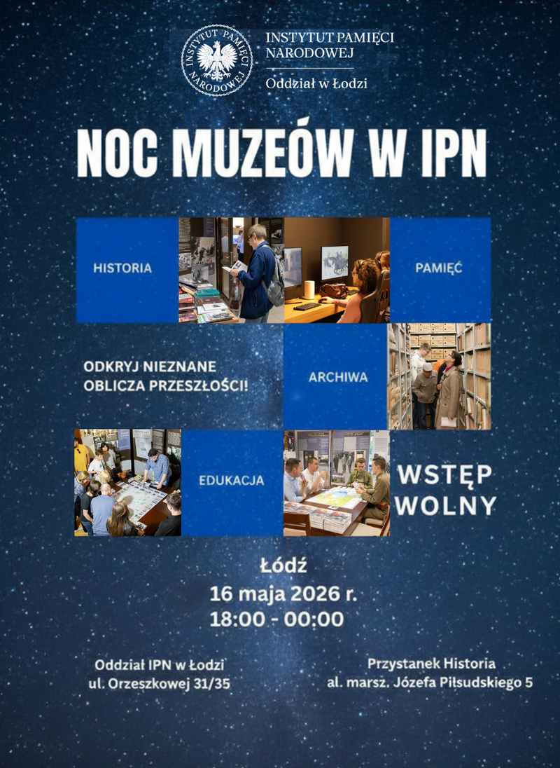 Łódzka Noc Muzeów w Instytucie Pamięci Narodowej Oddział w Łodzi - 16 maja 2026 r.